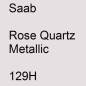 Preview: Saab, Rose Quartz Metallic, 129H.